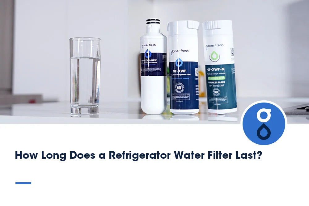 How Long Does a Refrigerator Water Filter Last? | Glacier Fresh How Long Does a Refrigerator Water Filter Last? | Glacier Fresh
