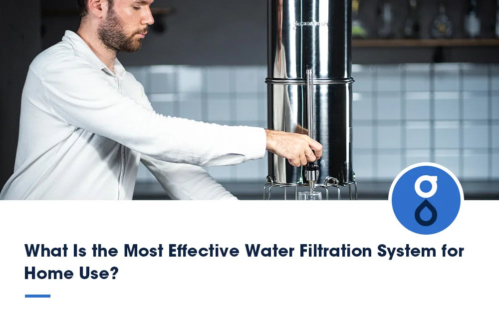 What Is the Most Effective Water Filtration System for Home Use?